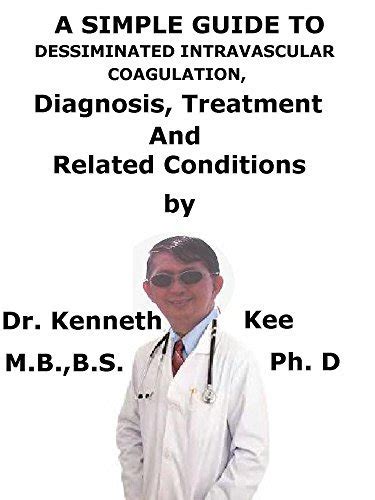 A Simple Guide To Disseminated Intravascular Coagulation Diagnosis