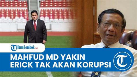 Mahfud Md Yakin Ketua Pssi Erick Thohir Tak Akan Korupsi Dianggap