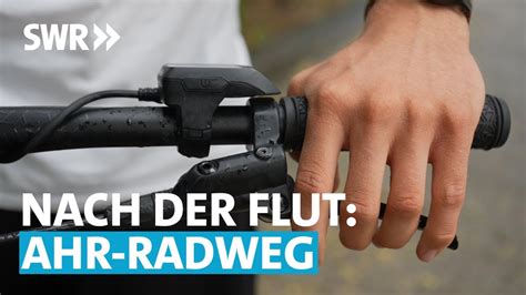 Radwege Im Ahrtal So Sieht Es Zwei Jahre Nach Der Flut Aus Swr