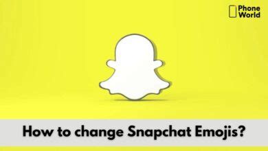 How To Change Snapchat Emojis Easy Steps Phoneworld