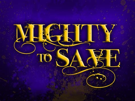 Mighty To Save | Good News Unlimited