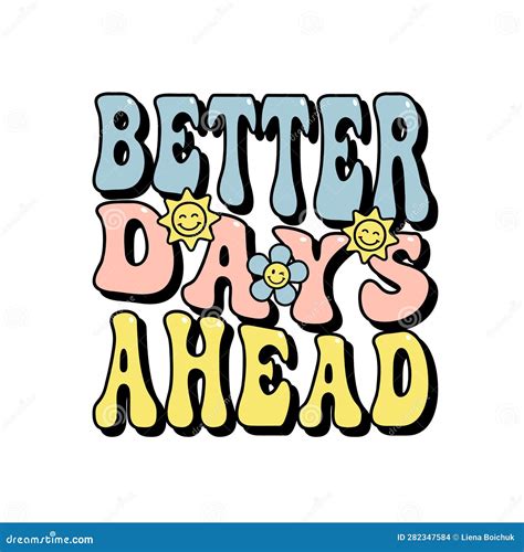 Better Days Ahead Lettering With Daisy Flower And Sun Inspirational