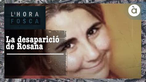 L Hora Fosca La Desaparici De Rosana Youtube