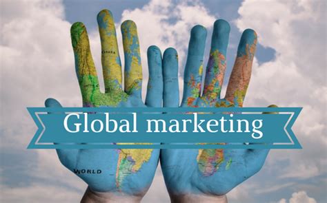 The Shift From National Marketing To Global Marketing