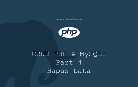 Membuat Crud Dengan Php Dan Mysqli Hapus Data Malas Ngoding