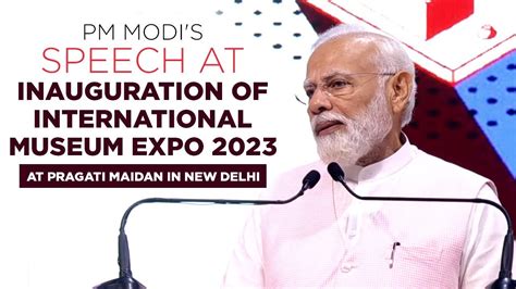 Pm Modi S Speech At Inauguration Of International Museum Expo At