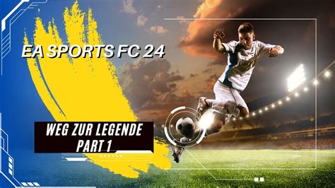 EA Sports FC 24 Weg Zur Legende Part 1 Karriere Modus YouTube