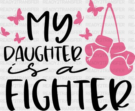 My Daughter Is A Fighter Dtf Transfer Ready2transfer