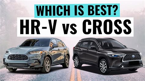 Honda Hr V Vs Toyota Corolla Cross Which Small Suv Should You