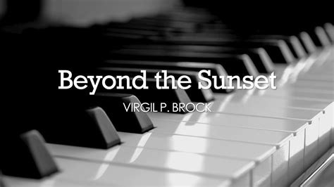 Beyond The Sunset Virgil P Brock Hymn Lyrics Piano