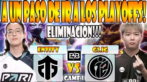 ENTITY VS G2 IG BO2 GAME 1 ELIMINACION WATSON NO O NE VS NOTHINGTOSAY