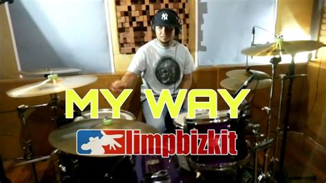 Limp Bizkit My Way Drum Cover Youtube