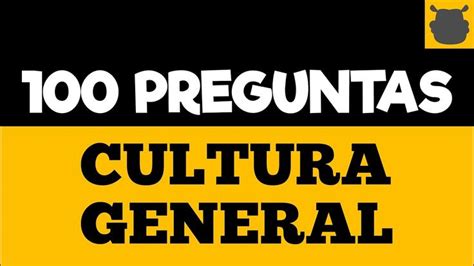 100 Preguntas de CULTURA GENERAL Cuánto Sabes Verdaderamente