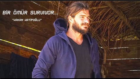 Bir Ömür Survivor Hakan Hatipoğlu Survivor 2018 Youtube