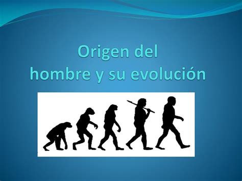 Ppt Origen Del Hombre Y Su Evolución Powerpoint Presentation Free Download Id6073312