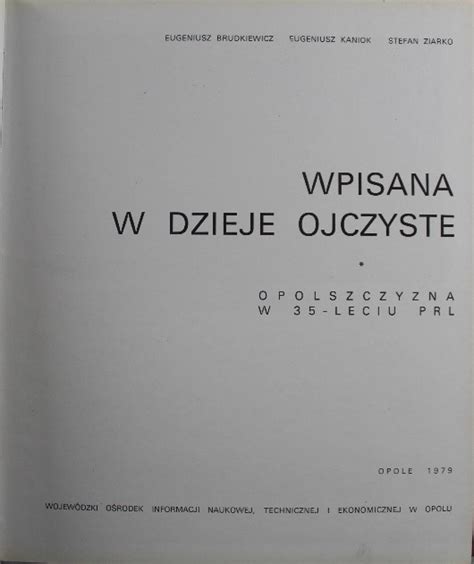 Wpisana W Dzieje Ojczyste Opolszczyzna W 35 Leciu PRL E Kaniok