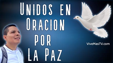 Unidos En Oracion Por La Paz Del Mundo Pastor David Rodriguez Youtube