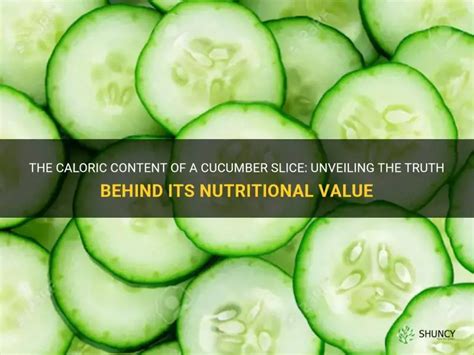 The Caloric Content Of A Cucumber Slice Unveiling The Truth Behind Its