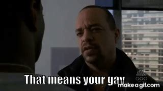 That Means Your Gay On Make A