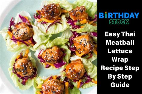 Easy Thai Meatball Lettuce Wrap Recipe Step By Step Guide Birthday Stock