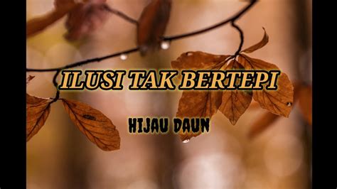 Ilusi Tak Bertepi Hijau Daun Video Lirik Youtube