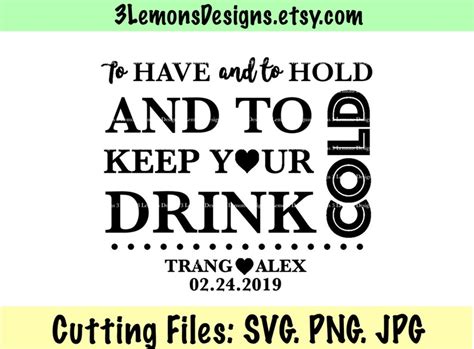 To Have And To Hold Svg And To Keep Your Drink Cold Can Etsy Canada