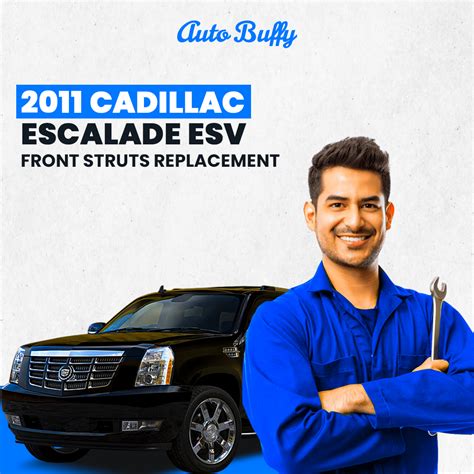 Cadillac Escalade Esv Front Struts Replacement