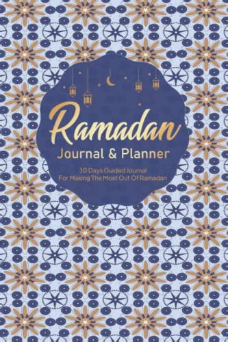 Ramadan Journal And Planner A 30 Days Guided Journal For Making The