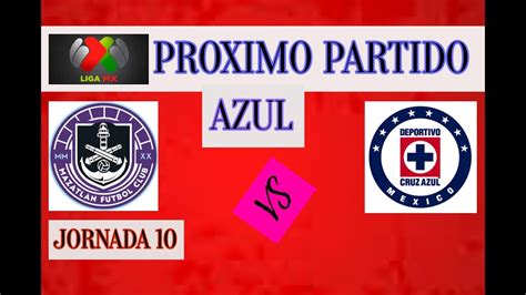 Proximo Partido Azul Cruz Azul Vs Mazatlan Jornada Liga Mx Youtube