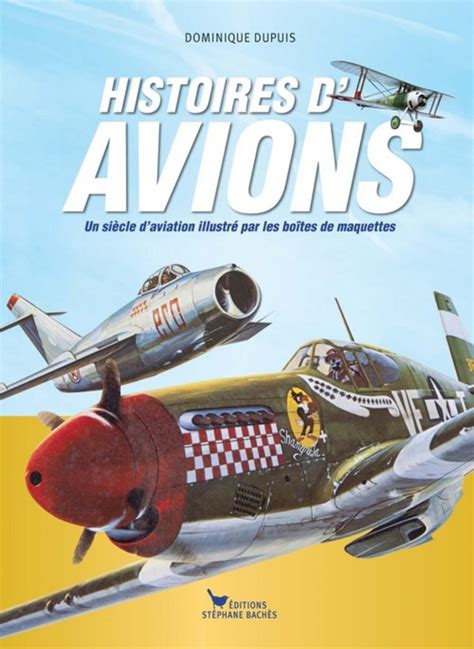 Histoires d avions un siècle d aviation illustré par les boîtes Par