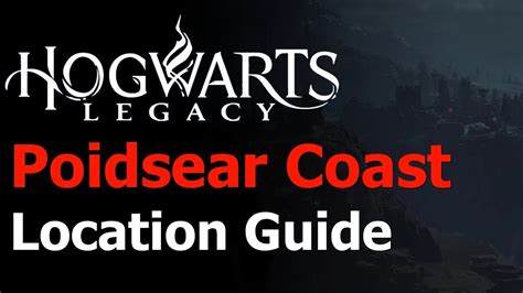 Hogwarts Legacy How To Reach Poidsear Coast South Map Coasting