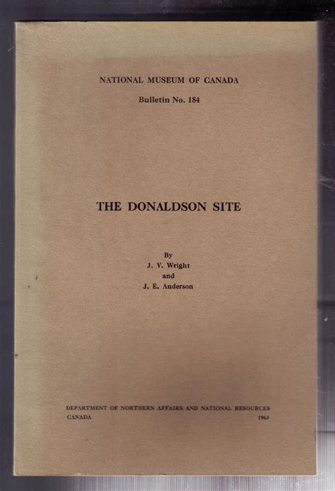 The Donaldson Site -- National Museum of Canada Bulletin No. 184 by J