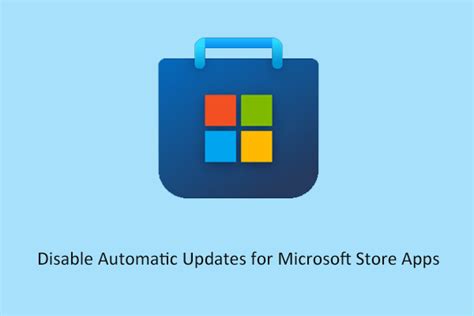 3 Ways To Disable Automatic Updates For Microsoft Store Apps