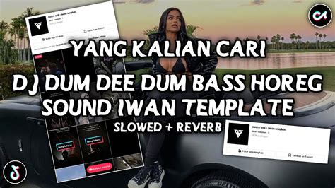 Dj Dum Dee Dum Dum Bass Horeg Sound Iwan Viral Tiktok Yang