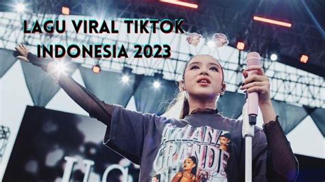 5 Lirik Lagu Viral TikTok Indonesia 2023, Sering jadi Sound di Konten FYP - Tribunkaltim.co