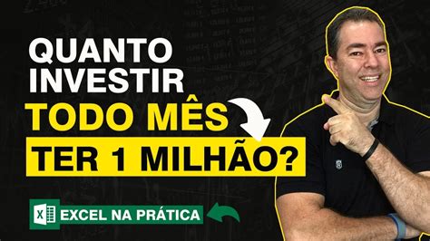 [excel] Quanto Investir Por MÊs Para Ter 1 Milhão Youtube