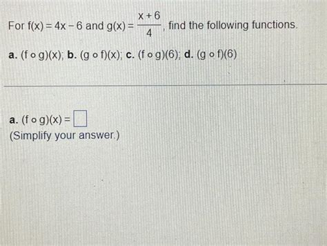 Solved For F X 4x 6 And G X X 6 A Fog X