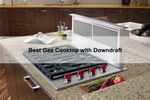 7 Best Gas Cooktops with Downdraft Review (30″/36″) 2024