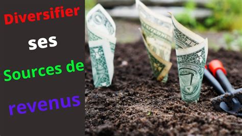 Comment Et Pourquoi Diversifier Ses Sources De Revenus Youtube