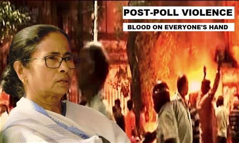 Bengal Post Poll Violence Theres Blood On Everyones Hand Samvada World