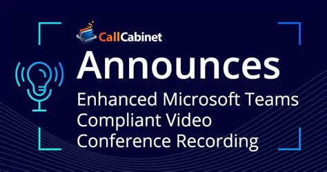 Callcabinet Enhances Certified For Microsoft Teams Compliant Video