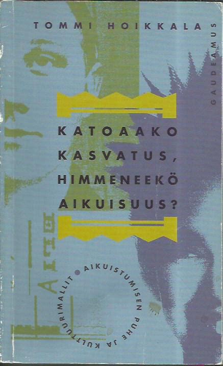 Katoaako kasvatus himmeneekö aikuisuus aikuistumisen puhe ja