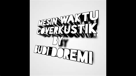 MESIN WAKTU BUDI DOREMI Cover YouTube