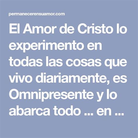 El Amor De Cristo Lo Experimento En Todas Las Cosas Que Vivo