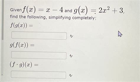 Solved Given F X X 4 ﻿and G X 2x2 3 ﻿find The Following