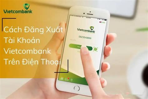 Đăng Nhập Vietcombank Trên Điện Thoại Hướng Dẫn Và Bước Đầu Tiên