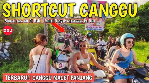 Canggu Bali Macet Shortcut Canggu Menuju Ke Atlas Beach Fest Bali