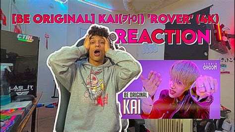 BE ORIGINAL KAI 카이 Rover MV REACTION YouTube