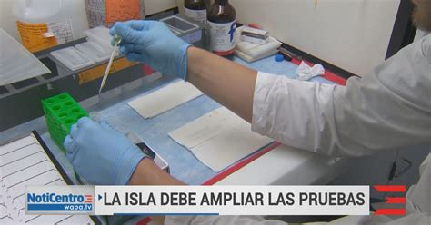 Crucial Acelerar Realización De Pruebas De Coronavirus Wapatv