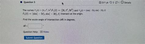 Solved The Curves R1 T 2t T4 3t2 R1 T 2t T4 3t2 And